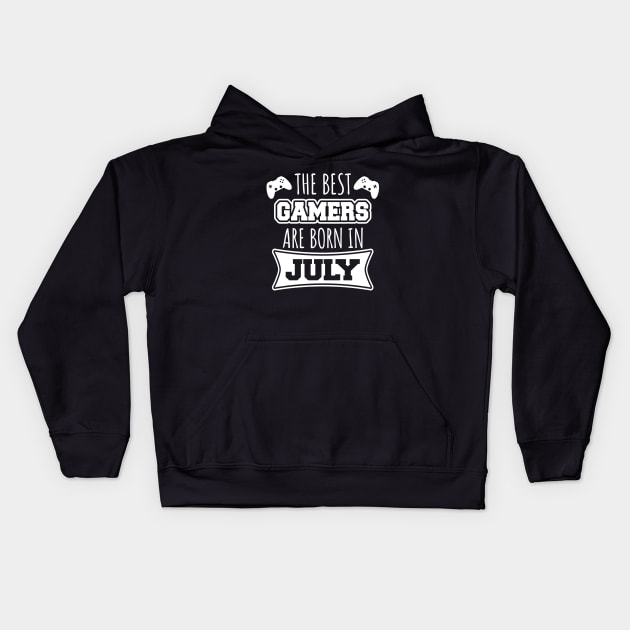 The Best Gamers Are Born In July Kids Hoodie by LunaMay